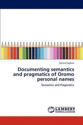 Documenting Semantics and Pragmatics of Oromo Personal Names 1