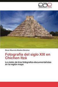 bokomslag Fotografia del Siglo XIX En Chichen Itza