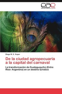 bokomslag De la ciudad agropecuaria a la capital del carnaval