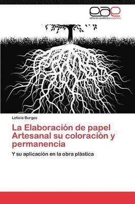 bokomslag La Elaboracion de Papel Artesanal Su Coloracion y Permanencia