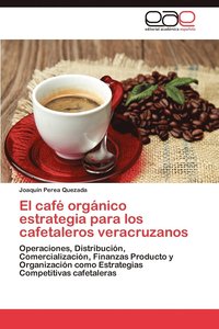 bokomslag El Cafe Organico Estrategia Para Los Cafetaleros Veracruzanos