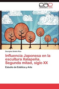 bokomslag Influencia Japonesa en la escultura Xalapea. Segunda mitad, siglo XX