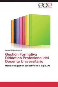 bokomslag Gestin Formativa Didctico Profesional del Docente Universitario