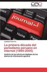 bokomslag La Primera Decada del Periodismo Peruano En Internet (1995-2005)