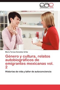 bokomslag Genero y Cultura, Relatos Autobiograficos de Emigrantes Mexicanas Vol. 2