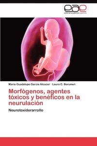 bokomslag Morfogenos, Agentes Toxicos y Beneficos En La Neurulacion