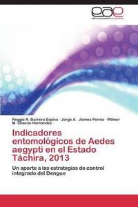 bokomslag Indicadores Entomologicos de Aedes Aegypti En El Estado Tachira, 2013