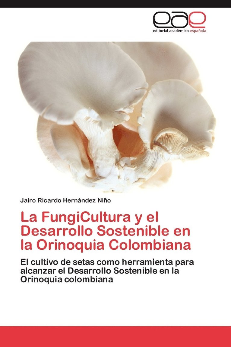 La FungiCultura y el Desarrollo Sostenible en la Orinoquia Colombiana 1