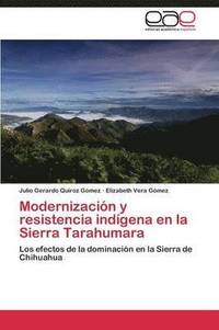 bokomslag Modernizacin y resistencia indgena en la Sierra Tarahumara