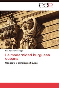 bokomslag La modernidad burguesa cubana