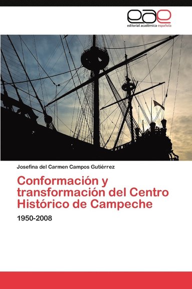 bokomslag Conformacion y Transformacion del Centro Historico de Campeche