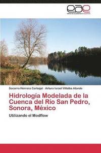 bokomslag Hidrologa Modelada de la Cuenca del Ro San Pedro, Sonora, Mxico