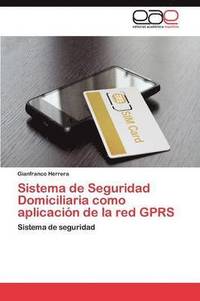 bokomslag Sistema de Seguridad Domiciliaria como aplicacin de la red GPRS