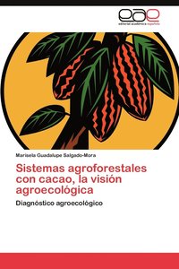 bokomslag Sistemas agroforestales con cacao, la visin agroecolgica