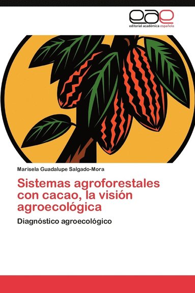 bokomslag Sistemas agroforestales con cacao, la visión agroecológica
