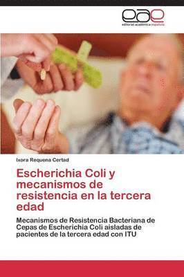 bokomslag Escherichia Coli y mecanismos de resistencia en la tercera edad