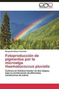 bokomslag Fotoproduccin de pigmentos por la microalga Haematococcus pluvialis