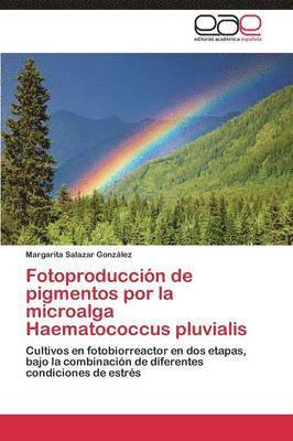 Fotoproduccin de pigmentos por la microalga Haematococcus pluvialis 1