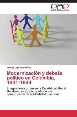 Modernizacin y debate poltico en Colombia, 1931-1944 1