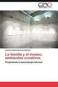 bokomslag La Familia y El Museo, Ambientes Creativos