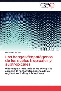 bokomslag Los Hongos Fitopatogenos de Los Suelos Tropicales y Subtropicales