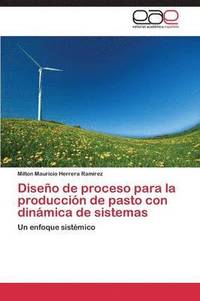 bokomslag Diseno de Proceso Para La Produccion de Pasto Con Dinamica de Sistemas