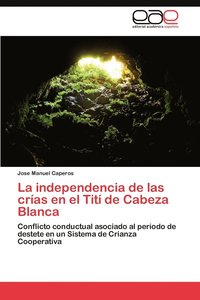 bokomslag La Independencia de Las Crias En El Titi de Cabeza Blanca
