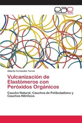 bokomslag Vulcanizacin de Elastmeros con Perxidos Orgnicos