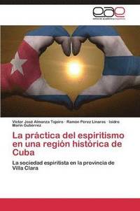bokomslag La Practica del Espiritismo En Una Region Historica de Cuba