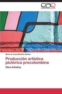 bokomslag Produccion Artistica Pictorica Precolombina