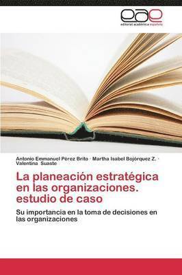La Planeacion Estrategica En Las Organizaciones. Estudio de Caso 1