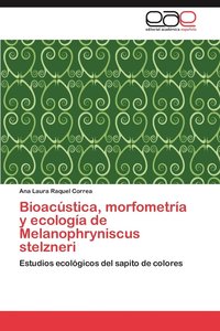bokomslag Bioacustica, Morfometria y Ecologia de Melanophryniscus Stelzneri