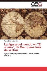 bokomslag La Figura del Mundo En El Sueno, de Sor Juana Ines de La Cruz