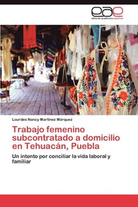 bokomslag Trabajo Femenino Subcontratado a Domicilio En Tehuacan, Puebla