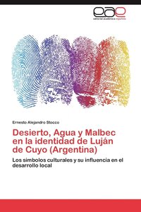 bokomslag Desierto, Agua y Malbec En La Identidad de Lujan de Cuyo (Argentina)