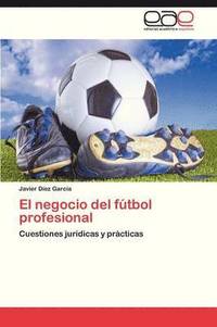 bokomslag El Negocio del Futbol Profesional