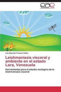 bokomslag Leishmaniasis Visceral y Ambiente En El Estado Lara, Venezuela