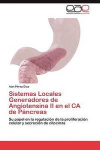 bokomslag Sistemas Locales Generadores de Angiotensina II En El CA de Pancreas