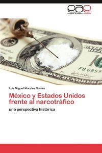 bokomslag Mexico y Estados Unidos Frente Al Narcotrafico