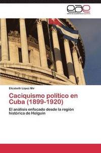 bokomslag Caciquismo Politico En Cuba (1899-1920)