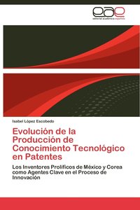 bokomslag Evolucion de La Produccion de Conocimiento Tecnologico En Patentes