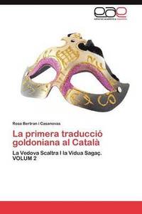 bokomslag La Primera Traduccio Goldoniana Al Catala