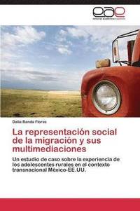 bokomslag La Representacion Social de La Migracion y Sus Multimediaciones