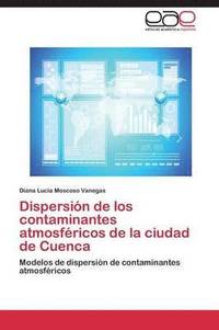 bokomslag Dispersion de Los Contaminantes Atmosfericos de La Ciudad de Cuenca