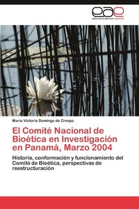 bokomslag El Comite Nacional de Bioetica En Investigacion En Panama, Marzo 2004