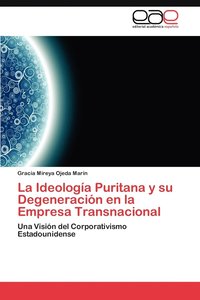 bokomslag La Ideologia Puritana y Su Degeneracion En La Empresa Transnacional