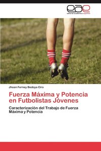 bokomslag Fuerza Maxima y Potencia En Futbolistas Jovenes