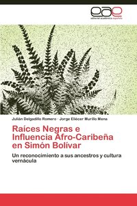 bokomslag Raices Negras E Influencia Afro-Caribena En Simon Bolivar