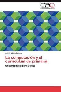 bokomslag La Computacion y El Curriculum de Primaria