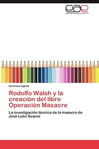 bokomslag Rodolfo Walsh y La Creacion del Libro Operacion Masacre